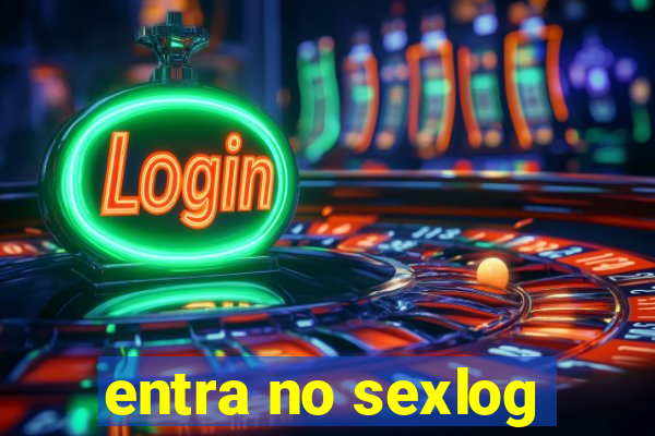 entra no sexlog